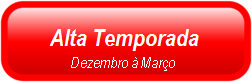 Alta Temporada (Dezembro a Mar&ccedil;o)